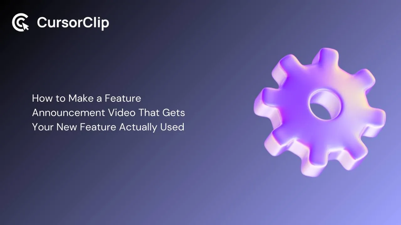 How to Make a Feature Announcement Video That Gets Your New Feature Actually Used