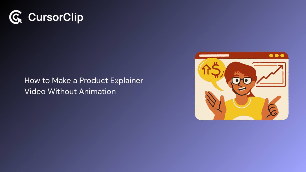How to Make a Product Explainer Video Without Animation